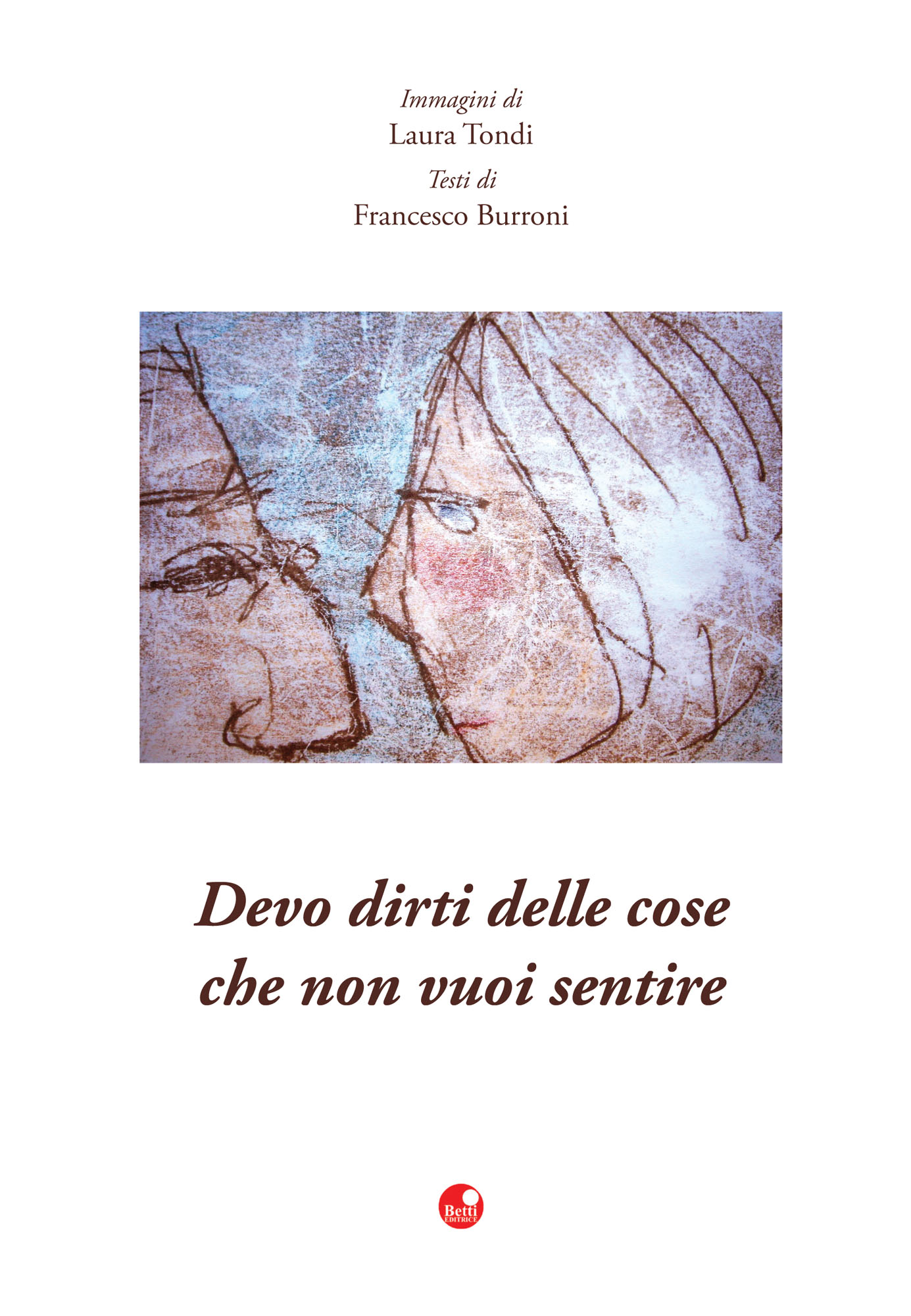 Devo dirti delle cose che non vuoi sentire