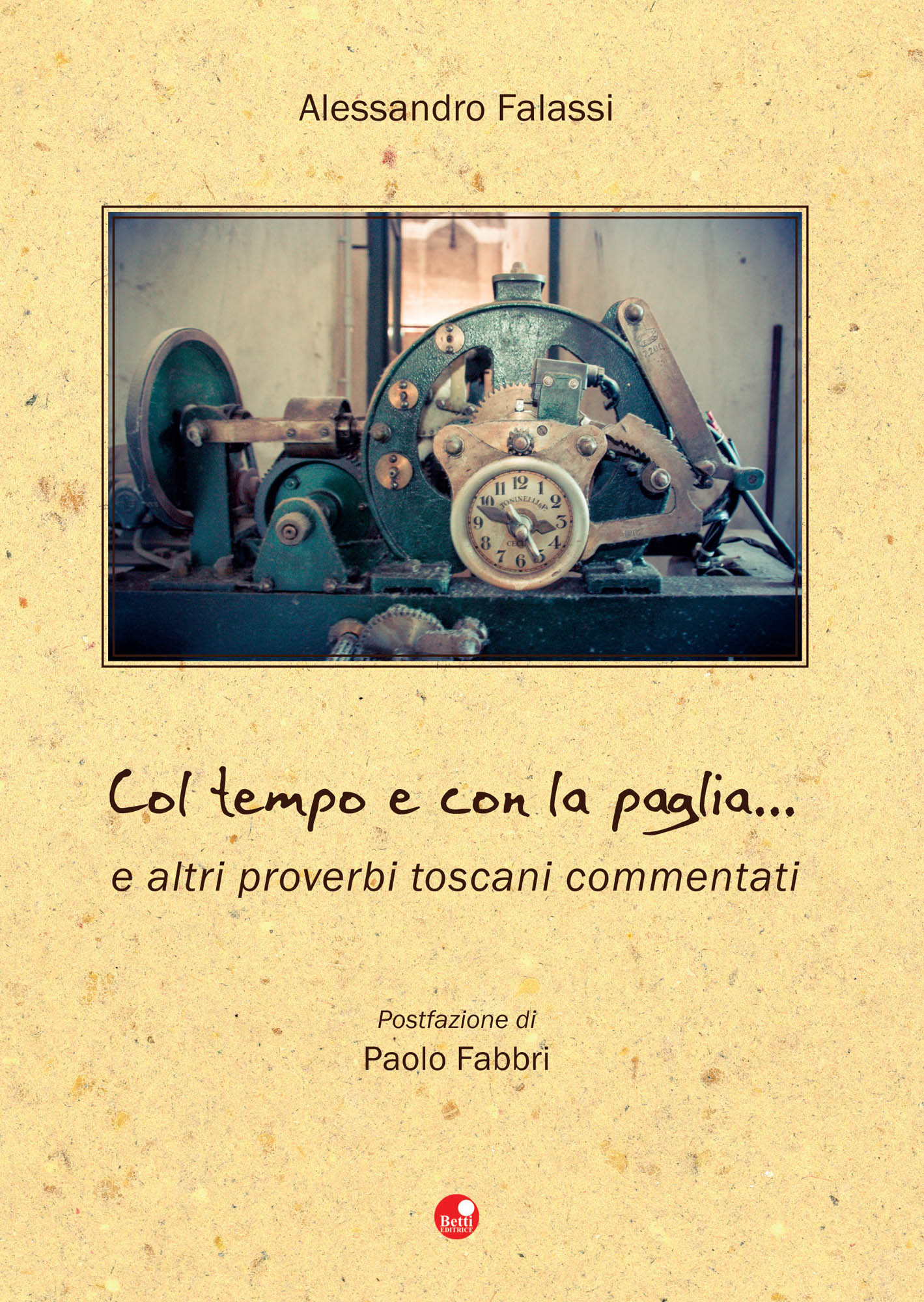 Col tempo e con la paglia… e altri proverbi toscani commentati