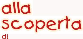 ALLA SCOPERTA DI...