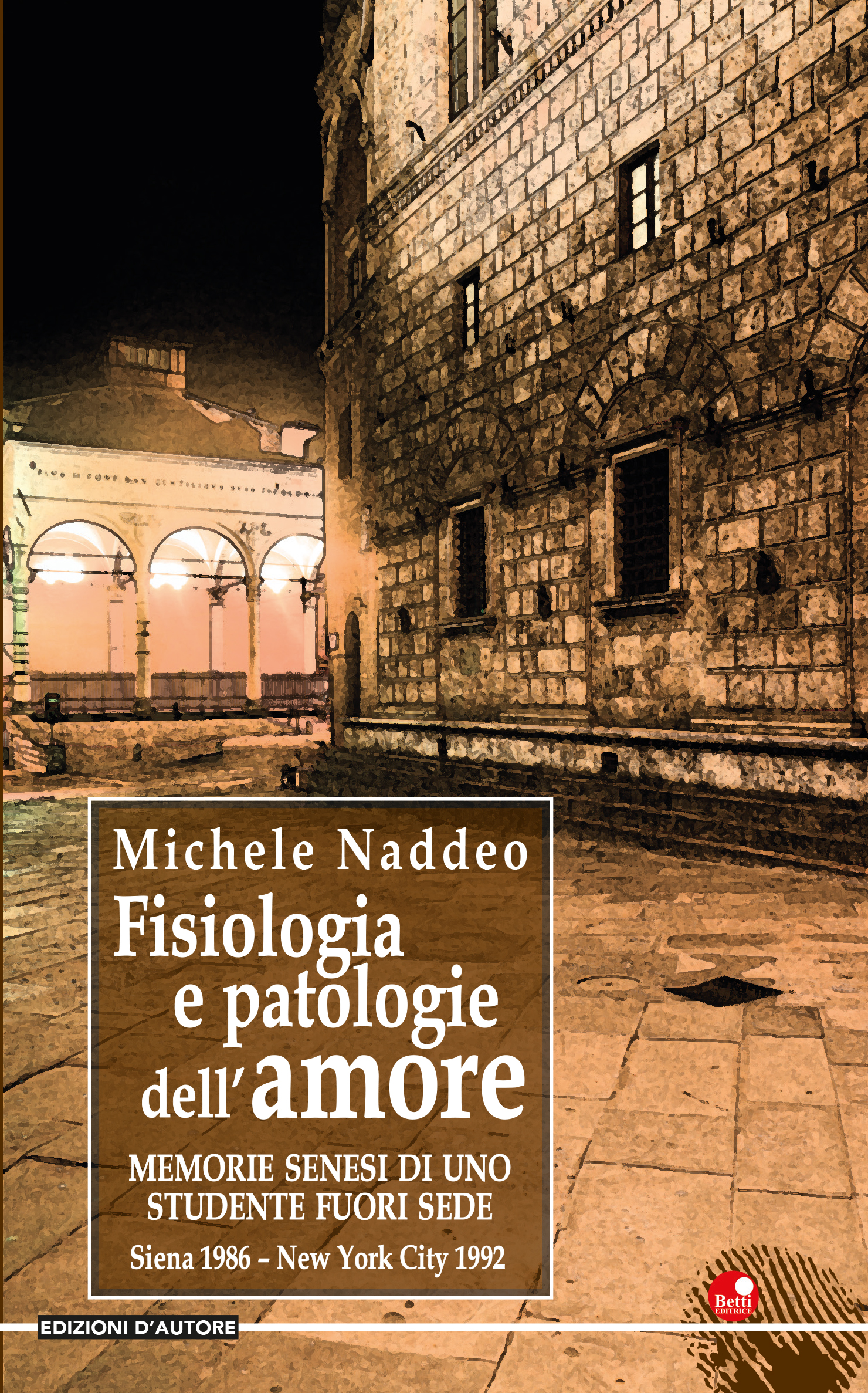 Fisiologia e patologie dell’amore. Memorie senesi di uno studente fuori sede