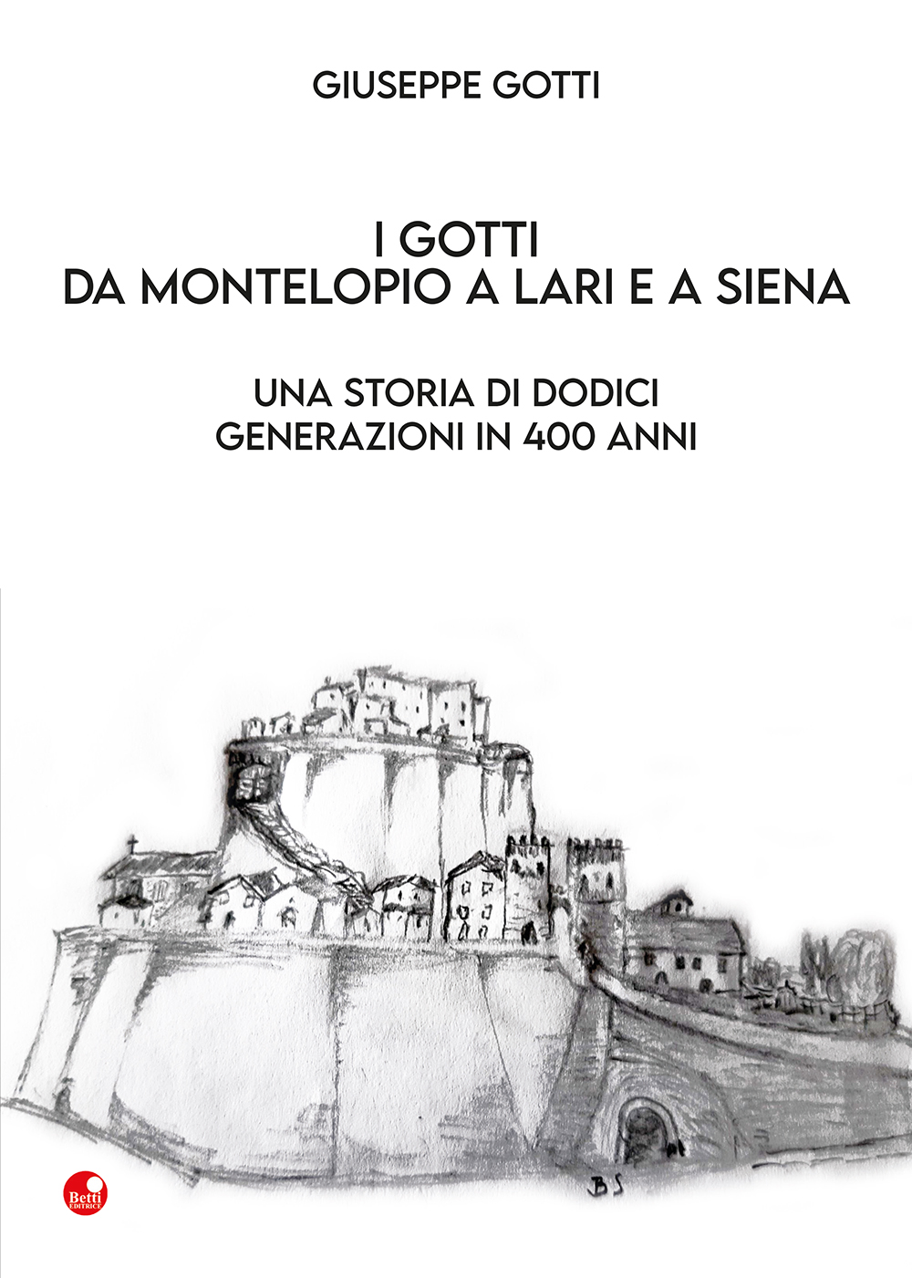 I Gotti da Montelopio a Lari e a Siena
