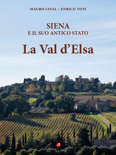 Siena e il suo antico Stato. La Val d'Elsa