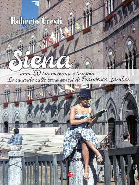 Siena anni '50 tra memoria e turismo